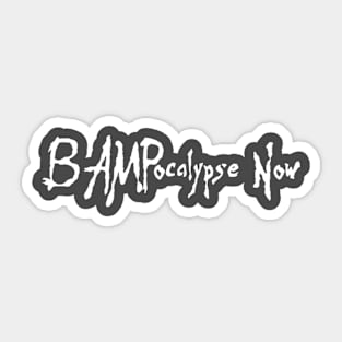 BAMPocalypse Now Sticker